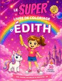 Le SUPER livre de coloriage d'Édith: 30 pages à colorier - Collection Colorie ton prénom