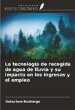 La Ediciones Nuestro Conocimiento La tecnología de recogida de agua de lluvia y su impacto en los ingresos y el empleo Paperback