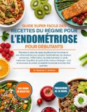 GUIDE Libri GmbH Guide Super Facile Des Recettes Du Régime Pour l'Endométriose Pour Débutants