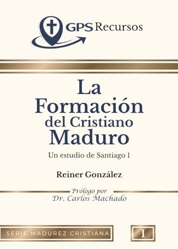 La Formación del Cristiano Maduro: Un estudio de Santiago 1