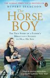 The Horse Boy: A Father's Miraculous Journey to Heal His Son
