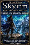 The Elder Scrolls V Skyrim Anniversary Edition Beginner to Expert Unofficial Guide 2026
