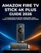 Amazon Fire TV Stick 4K Plus Guide 2026
