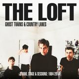 Ghost Loft Ghost Trains & Country Lanes - Studio, Stage And Sessions 1984-2005: (2CD)