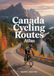 Canada Cycling Routes Atlas: Touring & Gravel Routes with Maps