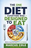 THE ONE DIET EVERYONE WAS DESIGNED TO EAT: Before Industrial Food Broke Our Bodies