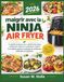 maigrir Ninja maigrir avec la ninja air fryer: Le guide pratique pour cuisiner des repas savoureux, légers et rassasiants, réduire les matières grasses et adopter de meilleures habitudes au quotidien