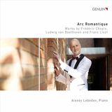 Arc Romantique: Works By Frederic Chopin. Ludwig Van Beethoven And Franz Liszt