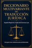 DICCIONARIO PARA TRADUCCION JURIDICA MULTIVARIANTE: ESPAÑOL -INGLES