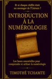 INTRODUCTION A LA NUMEROLOGIE: Les bases pour comprendre et utiliser la numérologie