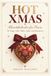 HOT XMAS. Calendrier de l'Avent pour couples – 24 jours de proximité, de jeux et de frissons : livre de Noël avec questions, jeux, recettes et histoires pour amoureux