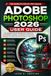 ADOBE PHOTOSHOP 2026 USER GUIDE