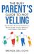 The Busy Parent’s Guide to Not Yelling: Fast Realistic Parenting Strategies to Reduce Anger, Improve Behavior, and Create a Calm Home