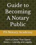 Guide to Becoming A Notary Public: Start a Career That Opens Doors — Literally and Legally.
