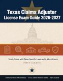 Texas Texas Claims Adjuster License Exam Study Guide: Texas-Specific Law and 4 Mock Exams