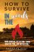 How to Survive in the Woods:: [Essential Skills and Tools to Stay Alive in the Woods] Your Survival Kit to Find “Food, Shelter, Fire, and Navigation.”