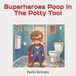 Superheroes Bol Superheroes Poop In The Potty Too!