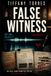 False Witness: A Legal Thriller About a Fabricated 911 Call, False Testimony, and Courtroom Conspiracy