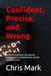 Confident, Precise, and Wrong: The Limitations of Artificial Intelligence