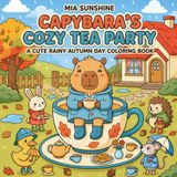 Capybara's Cozy Tea Party - A Cute Rainy Autumn Day Coloring Book