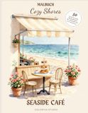 Cozy Shores Seaside Café: 50 Cozy Café, Coastal, and Holiday Scenes to Color and Relax