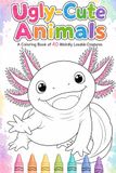 Ugly-Cute Animals: A Coloring Book of 40 Weirdly Lovable Creatures