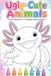 Ugly-Cute Animals: A Coloring Book of 40 Weirdly Lovable Creatures