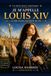 Louis XIV Je m'appelle Louis XIV: Le Roi-Soleil raconte sa vie