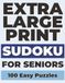 Extra Large Print Sudoku for Seniors: 100 Easy Sudoku Puzzles | One Puzzle Per Page | 8.5" x 11" Large Format | Full Solutions Included | Brain-Boosting Fun for Adults & Seniors