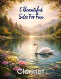 5 Woodwind Solos, Duets and Ensembles: 5 Beautiful Clarinet Solos for Fun