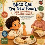 Nico Can! / ¡Nico Puede!- Nico Can Try New Foods! - ¡Nico Puede Probar Comidas Nuevas!