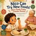 Nico Can! / ¡Nico Puede!- Nico Can Try New Foods! - ¡Nico Puede Probar Comidas Nuevas!