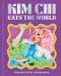 Kim Chi Kim Chi Eats the World: 75 Recipes Fit for a (Drag) Queen - A Cookbook