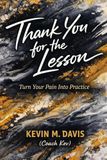 Thank You for the Lesson: Turn Your Pain Into Practice