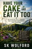 HAVE Independently Published Have Your Cake and Eat It Too: My Ideas on Solving the Data Center Problems Paperback