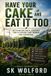 HAVE Independently Published Have Your Cake and Eat It Too: My Ideas on Solving the Data Center Problems Paperback