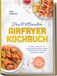 Das Edition Lunerion Das 10-Minuten Airfryer Kochbuch