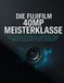 DIE FUJIFILM 40MP Meisterklasse: Der ultimative Leitfaden für erstklassige JPEGs, fortgeschrittene Kinoaufnahmen und perfekte Mehrfachaufnahmen in hoher Auflösung
