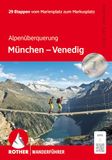 Alpenüberquerung Bergverlag Rother Alpenüberquerung München - Venedig: 29 Etappen vom Marienplatz zum Markusplatz. Mit GPS-Tracks