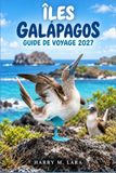 ÎLES GALAPAGOS GUIDE DE VOYAGE 2027