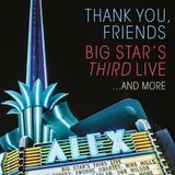 Universal Music Nederland Big Star's Third Live - Thank You, Friends: Big Star's Third Live...And More (Blu-Ray | 2 CD) (Limited Edition)