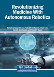 Revolutionizing Igi Global Scientific Publishing Revolutionizing Medicine With Autonomous Robotics Paperback