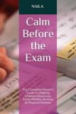 Calm Before the Exam: The Complete Parent’s Guide to Helping Children Overcome Exam Phobia, Anxiety & Physical Distress