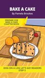 Bake Dog on a Log Let's Go! Readers- Bake a Cake