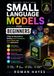 Small Language Models for Beginners: A Step-by-Step Guide to Building Local AI Assistants, Smart Agents, and RAG Applications