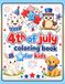 4th of July Coloring Book for Kids: Cute Patriotic Coloring Pages for Kids Ages 4–8