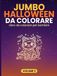 Jumbo Halloween da Colorare: Libro da Colorare per Bambini 4–8 Anni con Zucche, Fantasmi, Scheletri, Streghe e Mostri di Halloween هVolume 2