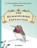 The Hummingbird Expedition: A Coloring Book with Interactive QR Features