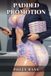 Padded Promotion: A Taboo Erotica of Diaper Discipline, Incontinent Training, Vibrating Public Humiliation, Maternal Pegging, Medical Regression, and Permanent Baby Surrender
