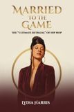 Married To The Game: The “Ultimate Betrayal” of Hip Hop